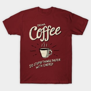 Drink Coffee T-Shirt